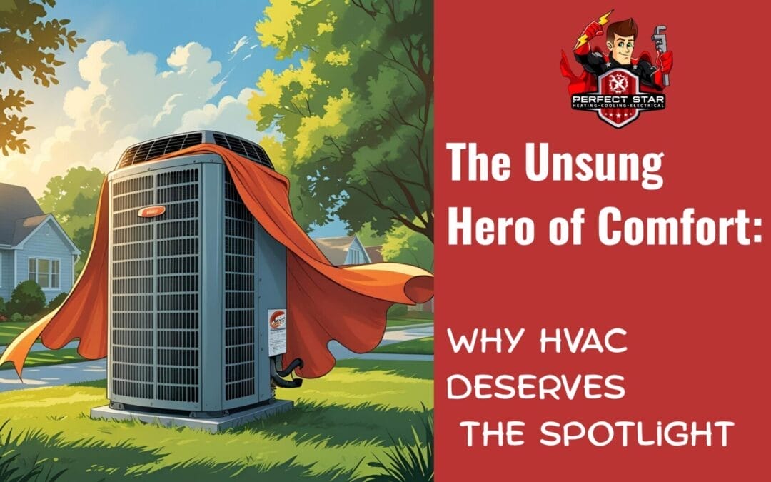 The Unsung Hero of Comfort: Why HVAC Deserves the Spotlight